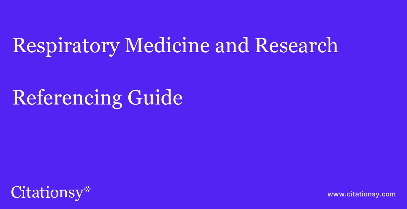 cite Respiratory Medicine and Research  — Referencing Guide